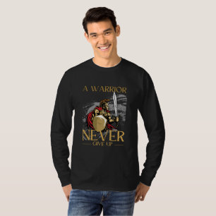 A Warrior Never Gives Up - Motivational Gladiator T-Shirt