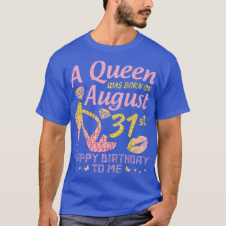 A Was Born On August 31st Happy Birthday To Me Nan T-Shirt