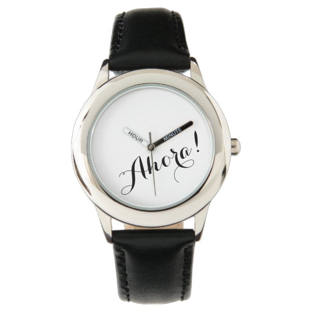 A Watch that says, "Ahora" - Spanish for Now! (Front)