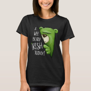 A Wee Beary Irish Today Green Grumpy Bear Pun St P T-Shirt