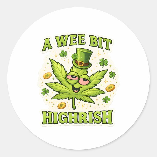 A Wee Bit Highrish Funny Irish Leaf Vibes Classic Round Sticker (Front)