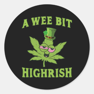A Wee Bit Highrish Funny Weed St Patricks Day _1 Classic Round Sticker