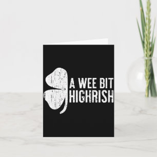 A Wee Bit Highrish Shirt Funny Men Women St Patric Card