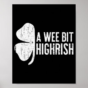 A Wee Bit Highrish Shirt Funny Men Women St Patric Poster