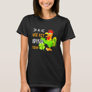 A Wee Bit Irish Today Green Chicken St Patricks Da T-Shirt