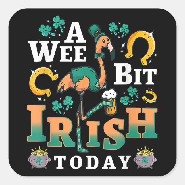 A Wee Bit Irish Today | St. Patrick’S Day Flamingo Square Sticker (Front)