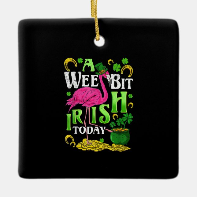 A Wee Bit Irish Today St. Patricks Day Flamingo Ceramic Ornament (Front)
