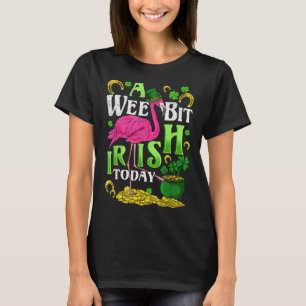 A Wee Bit Irish Today St. Patricks Day Flamingo T-Shirt