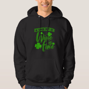 A wee bit o wine St Patricks Outfit for Wine Drin Hoodie