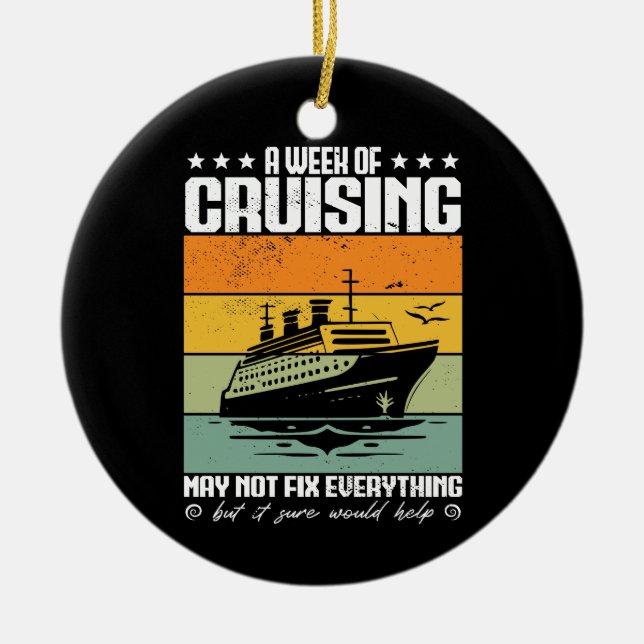 A Week Of Cruising May Not Fix Everything Ceramic Ornament (Front)