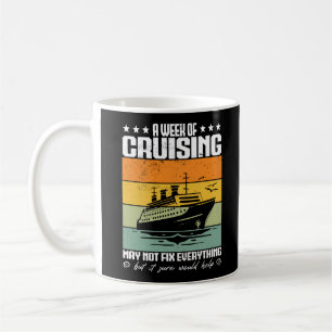 A Week Of Cruising May Not Fix Everything Coffee Mug