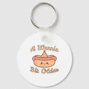 A Weenie Bit Older A Cute And Funny Hot Dog Birthd Key Ring