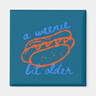 A Weenie Bit Older Funny Hotdog Pun Birthday Desig Magnet