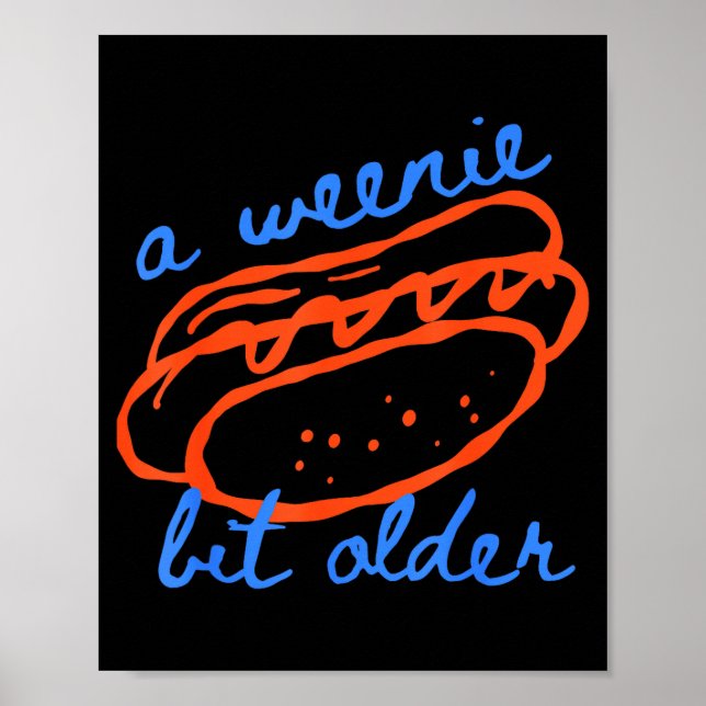 A Weenie Bit Older Funny Hotdog Pun Birthday Desig Poster (Front)