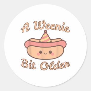 A Weenie Bit Older Is A Cute And Funny Hot Dog Bir Classic Round Sticker