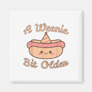 A Weenie Bit Older Is A Cute And Funny Hot Dog Bir Magnet