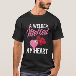 A Welder Melted My Heart   Skilled Ironworker Cons T-Shirt