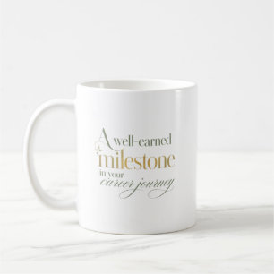 A Well Earned Career Milestone Coffee Mug