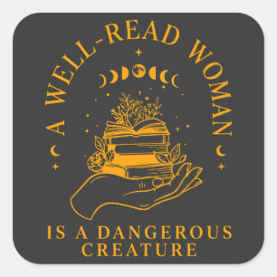 A Well Read Woman Is A Dangerous Creature Square Sticker