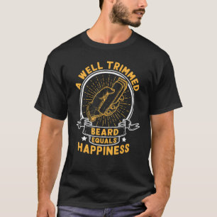 A Well Trimmed Beard Equals Happiness Barber T-Shirt