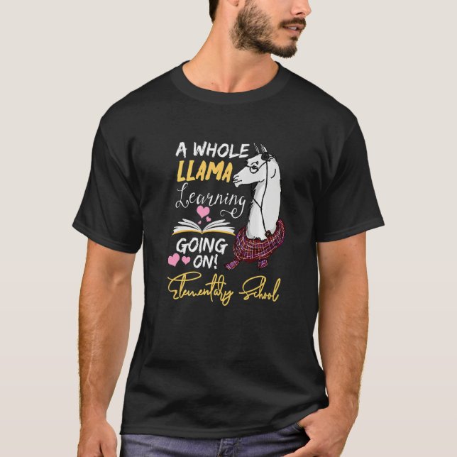 A Whole Llama Learning Going On In Elementary Scho T-Shirt (Front)