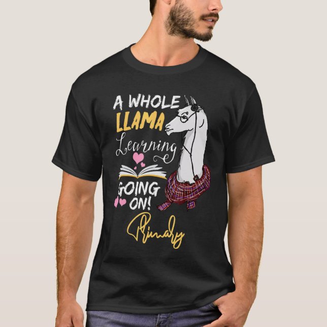 A Whole Llama Learning Going On In Primary   T-Shirt (Front)