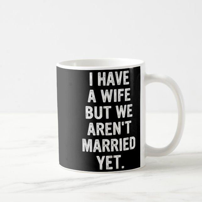 A Wife, We Aren't Married Yet, Romantic  Coffee Mug (Right)
