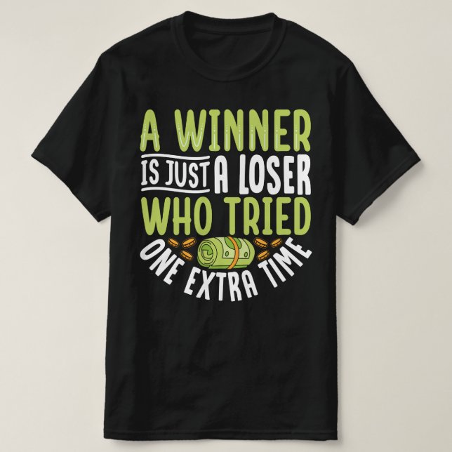  A Winner Is Just A Loser Who Tried One Extra Time T-Shirt (Design Front)