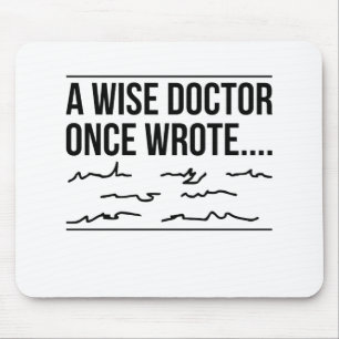 A wise doctor once black wrote mouse pad