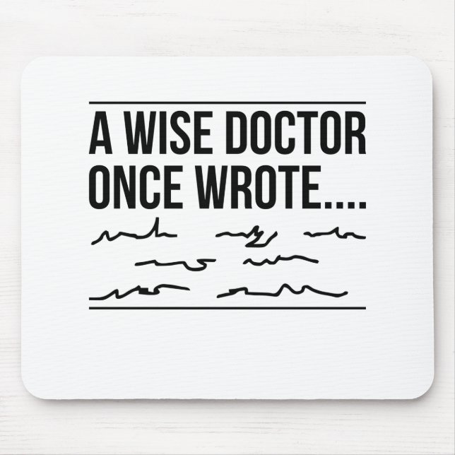 A wise doctor once black wrote mouse pad (Front)