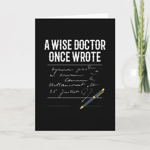 A Wise Doctor Once Wrote Doctor Funny Card