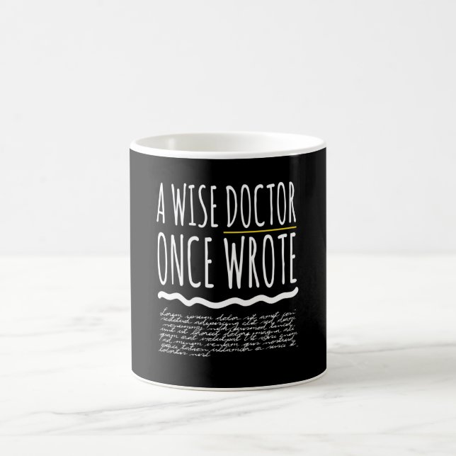 A Wise Doctor Once Wrote Doctor Funny Coffee Mug (Center)