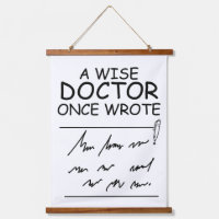 A Wise Doctor Once Wrote - Funny Doctor quotes