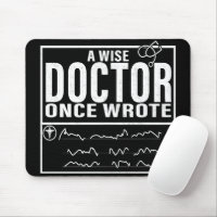A Wise Doctor Once Wrote - Funny Doctor Saying
