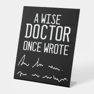 A Wise Doctor Once Wrote - Funny Doctor Saying Ped Pedestal Sign