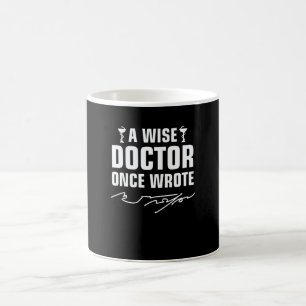 A Wise Doctor Once Wrote Medical Nurses Coffee Mug