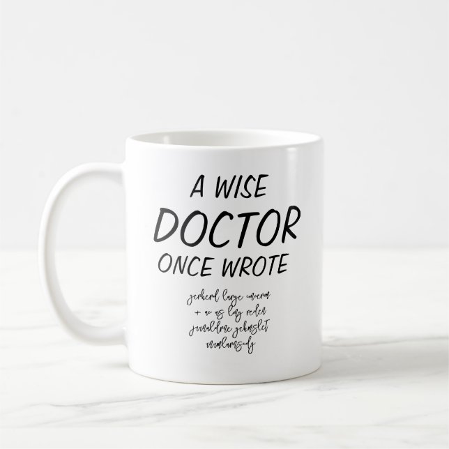 A Wise Doctor Once Wrote Mug • Doctor Gift Ideas • (Left)