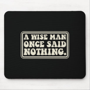 A Wise Man Said Nothing Funny Sarcastic Retro Mouse Pad