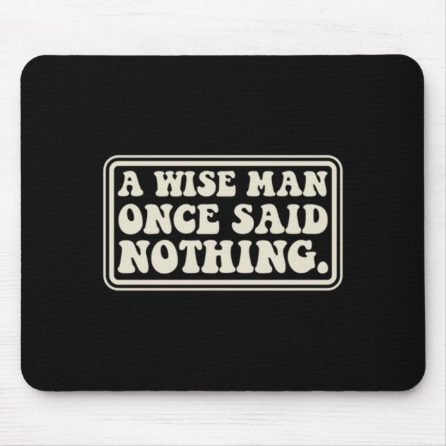 A Wise Man Said Nothing Funny Sarcastic Retro Mouse Pad (Front)