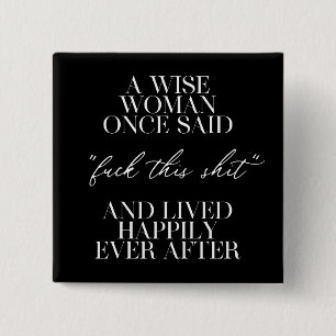 A Wise Woman Once Said  15 Cm Square Badge