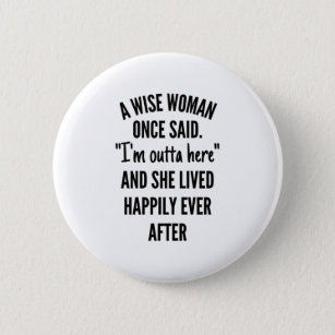 A Wise Woman Once Said 6 Cm Round Badge