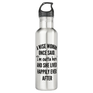 A Wise Woman Once Said 710 Ml Water Bottle
