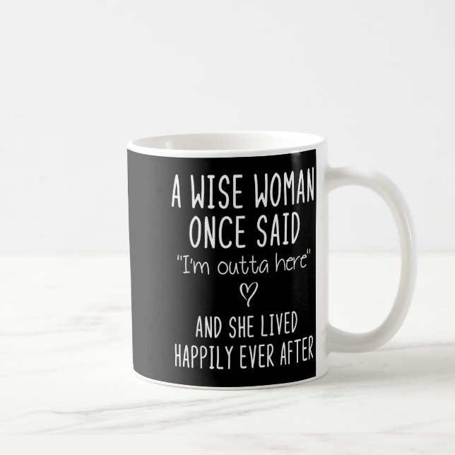 A Wise Woman Once Said Funny Feminist Quote Gift  Coffee Mug (Right)