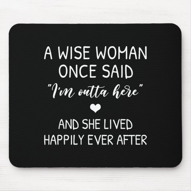 A Wise Woman Once Said Funny Feminist Quote Gift  Mouse Pad (Front)