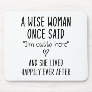 A Wise Woman Once Said Funny Feminist Quote Gift  Mouse Pad