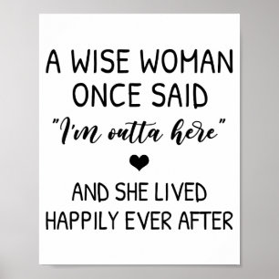 A Wise Woman Once Said Funny Feminist Quote Gift Poster