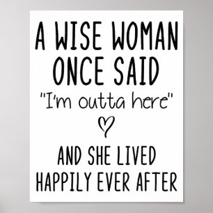A Wise Woman Once Said Funny Feminist Quote Gift Poster