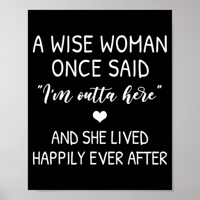 A Wise Woman Once Said Funny Feminist Quote Gift  Poster (Front)