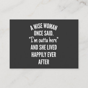 A Wise Woman Once Said I'm Outta Here And She Live Business Card