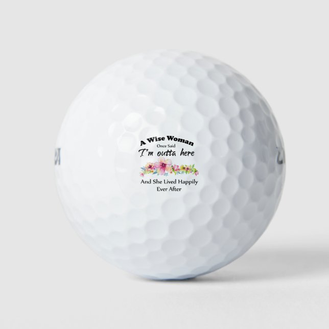 A Wise Woman Once Said "I'm outta here ..." Golf Balls (Front)